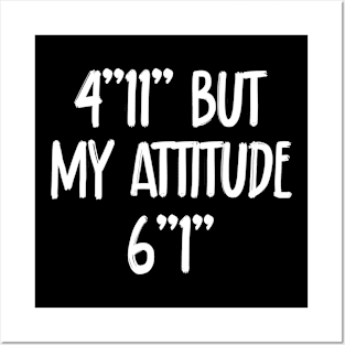 4 Foot 11 But My attitude 6 foot 1 Short Girl Posters and Art